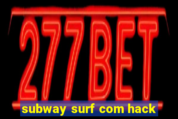 subway surf com hack